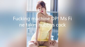 Fucking machine DP! Ms Fine takes hubbys cock