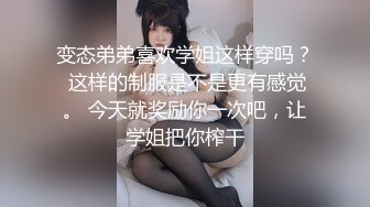 【极品稀缺_外购】最新《疯狂抖Y》外篇《抖Y擦边11》颜值美女 各显神通 闪_现 直B间紫薇啪啪 封号作S秀