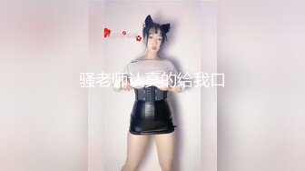 最新10月付费福利，推特极品绿帽，性瘾情侣【91A-sce与小条】长视频⑨，圈养高质量萝莉小母狗，尽情玩弄