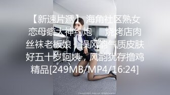 [MP4/ 1.02G] 反差母狗，跪地爬行求爸爸赏赐肉棒吃。女孩：我要鸡巴~唔~太大了太大啦