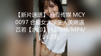 和00年大胸长腿小女友是真的嫩，水超多